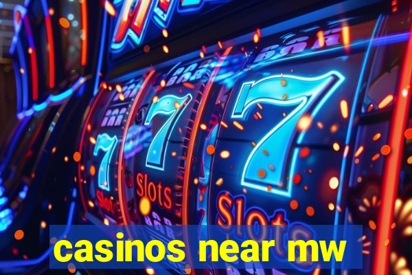 casinos near mw