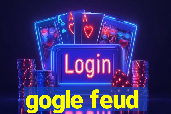 gogle feud