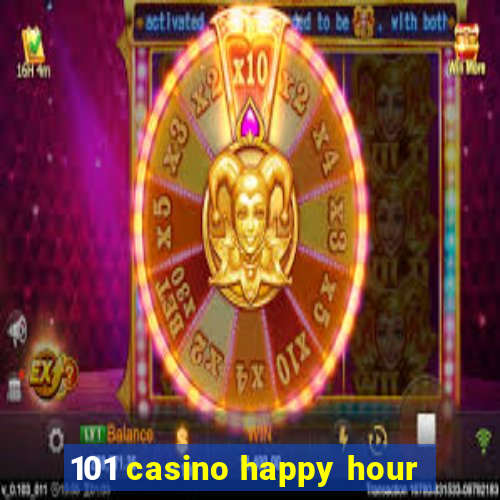 101 casino happy hour