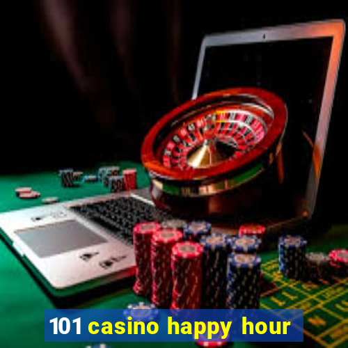 101 casino happy hour