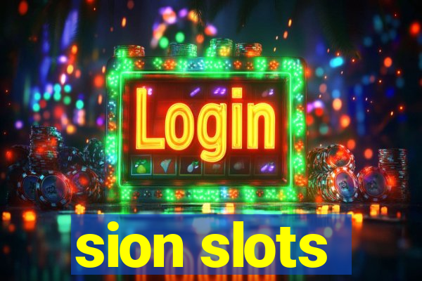 sion slots