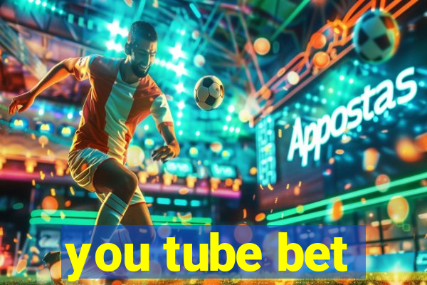 you tube bet