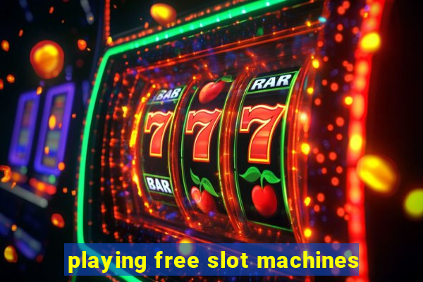 playing free slot machines