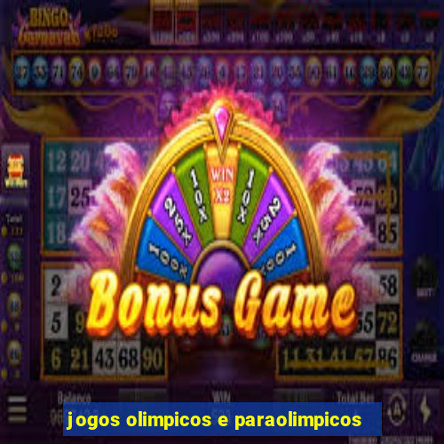 jogos olimpicos e paraolimpicos