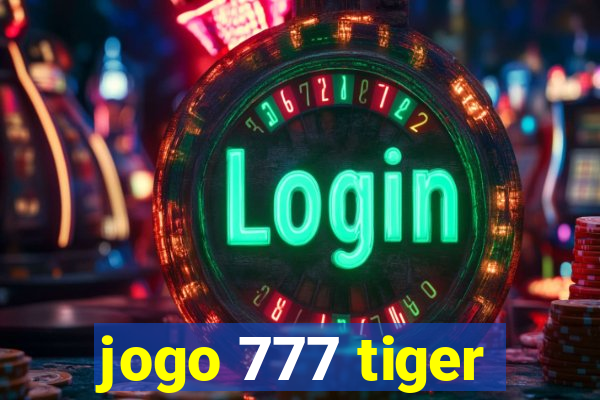 jogo 777 tiger