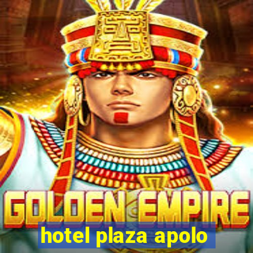 hotel plaza apolo