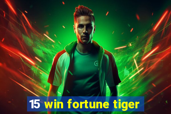 15 win fortune tiger