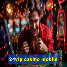 24vip casino mobile