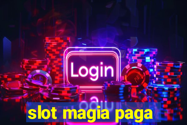 slot magia paga