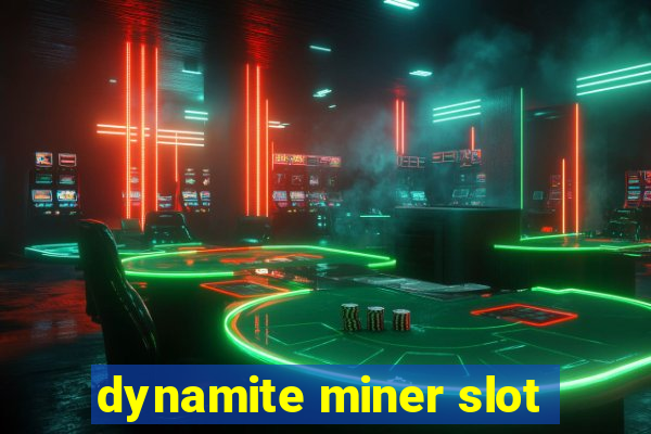 dynamite miner slot