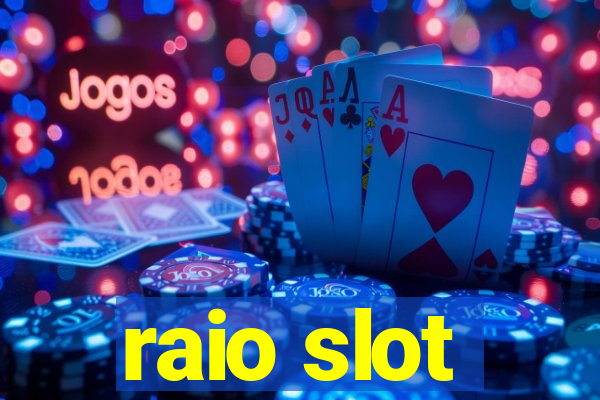 raio slot