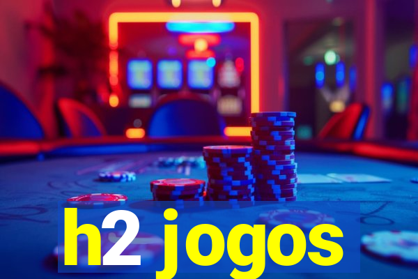 h2 jogos