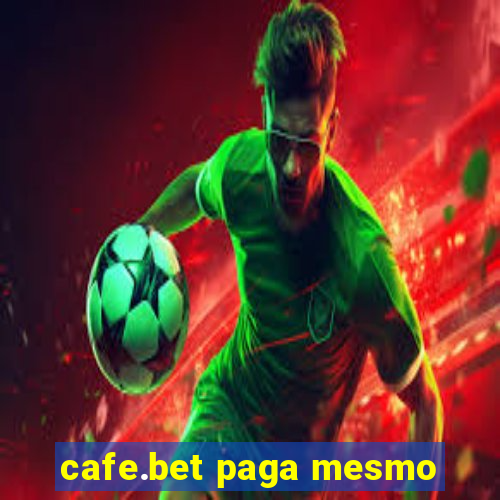 cafe.bet paga mesmo