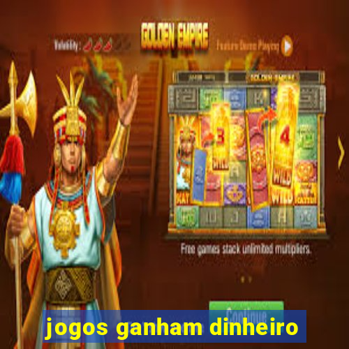 jogos ganham dinheiro