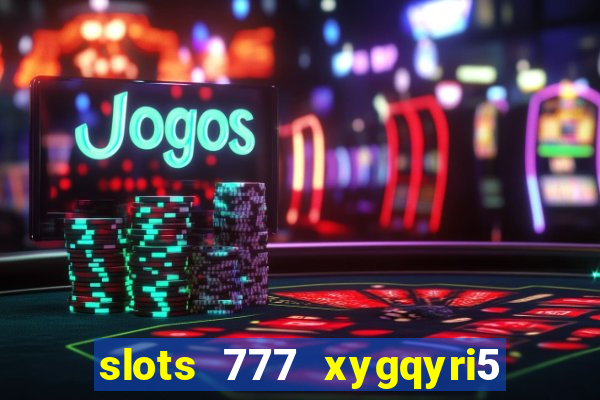 slots 777 xygqyri5 is1o0v otopbt3a