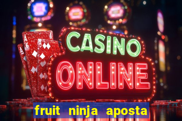 fruit ninja aposta 1 real