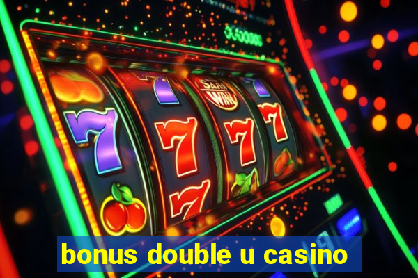 bonus double u casino