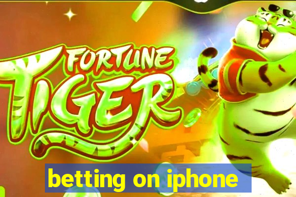 betting on iphone