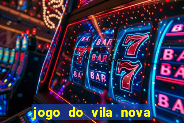 jogo do vila nova onde assistir