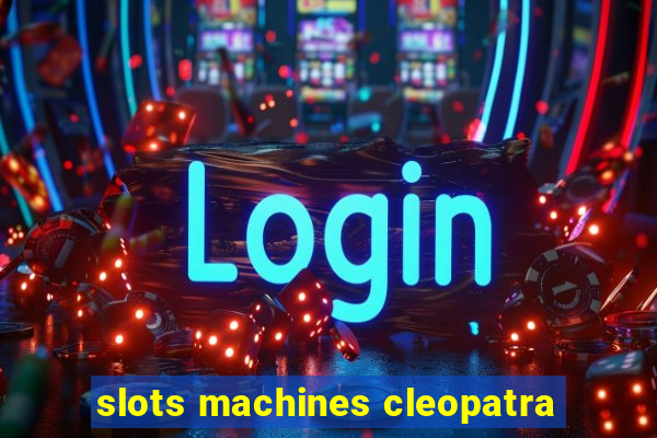 slots machines cleopatra