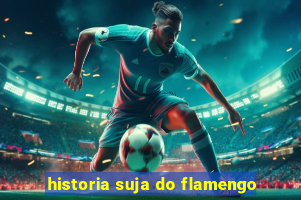 historia suja do flamengo