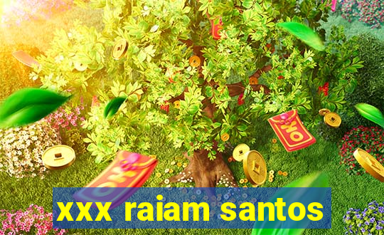 xxx raiam santos