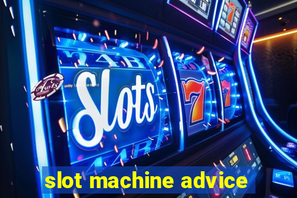 slot machine advice