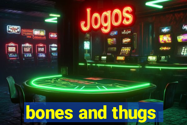 bones and thugs