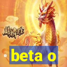 beta o