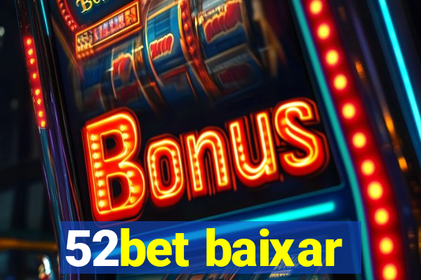 52bet baixar