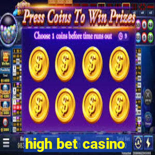 high bet casino