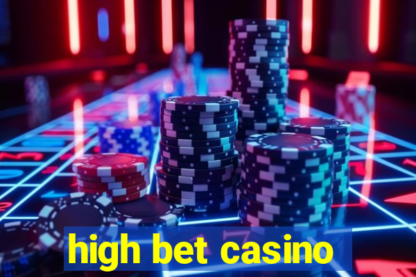 high bet casino