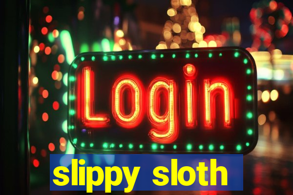 slippy sloth