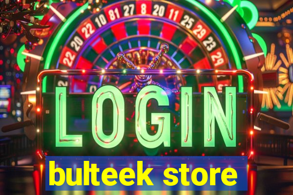 bulteek store