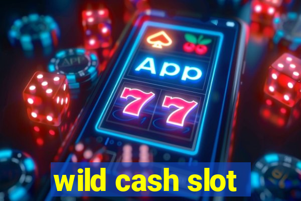 wild cash slot