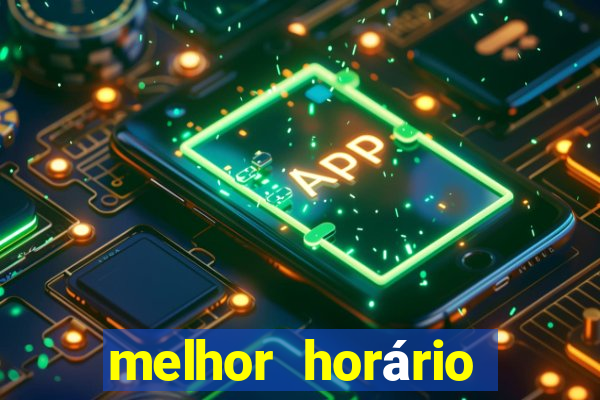 melhor horário para jogar fortune tiger noite