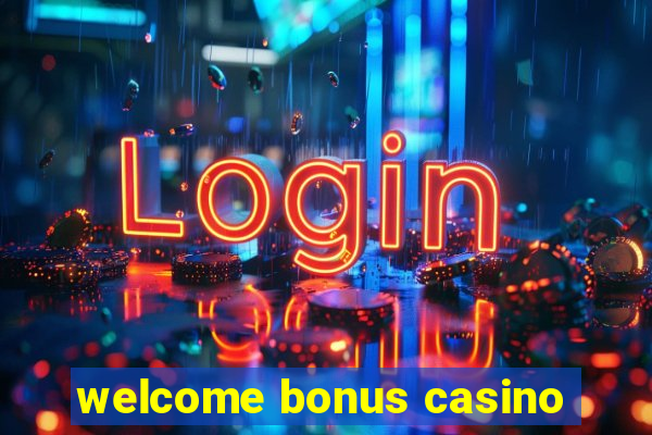 welcome bonus casino