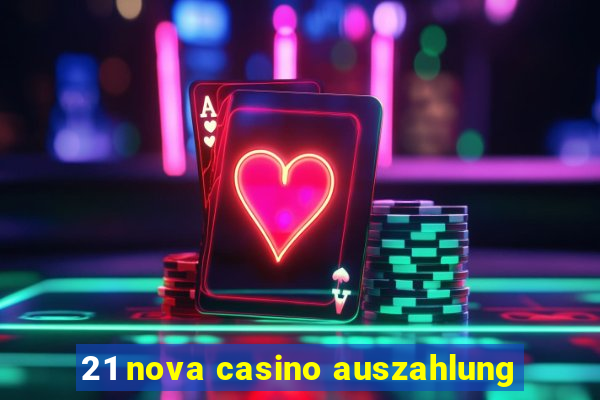 21 nova casino auszahlung