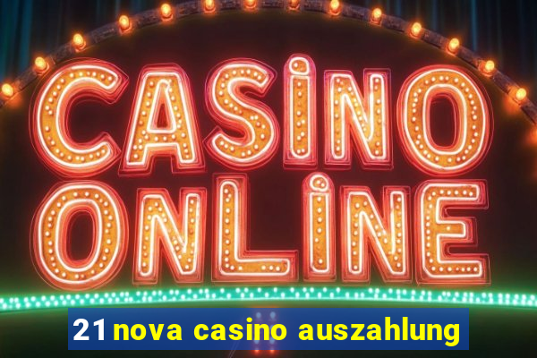 21 nova casino auszahlung