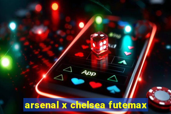 arsenal x chelsea futemax