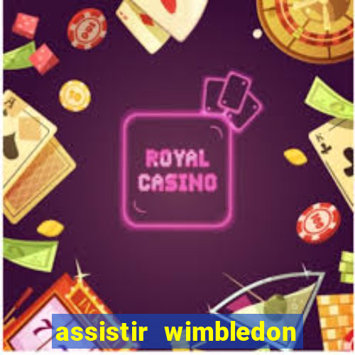 assistir wimbledon ao vivo