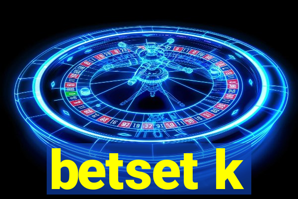 betset k