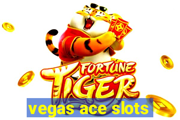 vegas ace slots