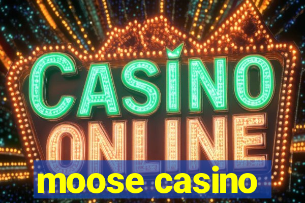 moose casino