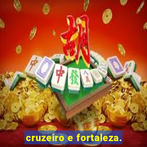 cruzeiro e fortaleza.