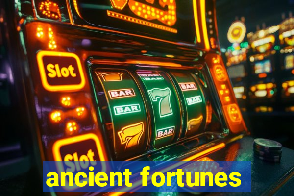 ancient fortunes