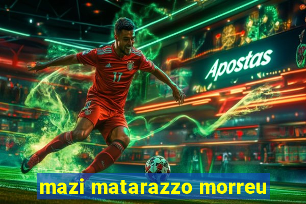 mazi matarazzo morreu