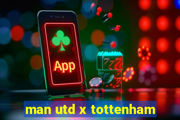 man utd x tottenham