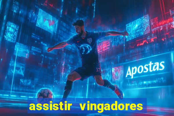 assistir vingadores ultimato filme completo dublado