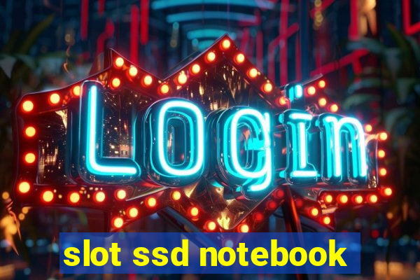 slot ssd notebook